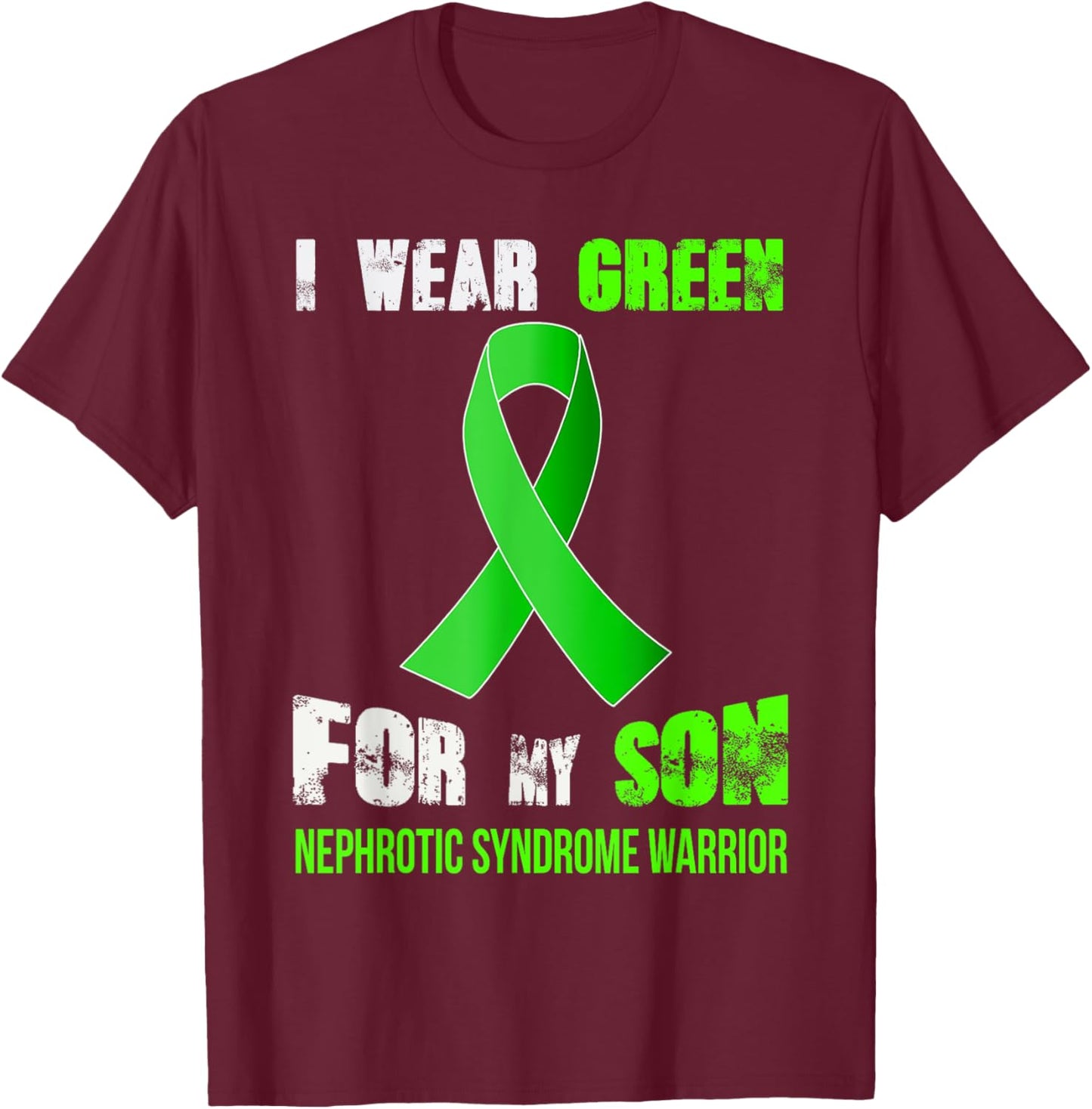 My Son - My Nephrotic Syndrome Warrior T-Shirt - T-Shirt | Maroon