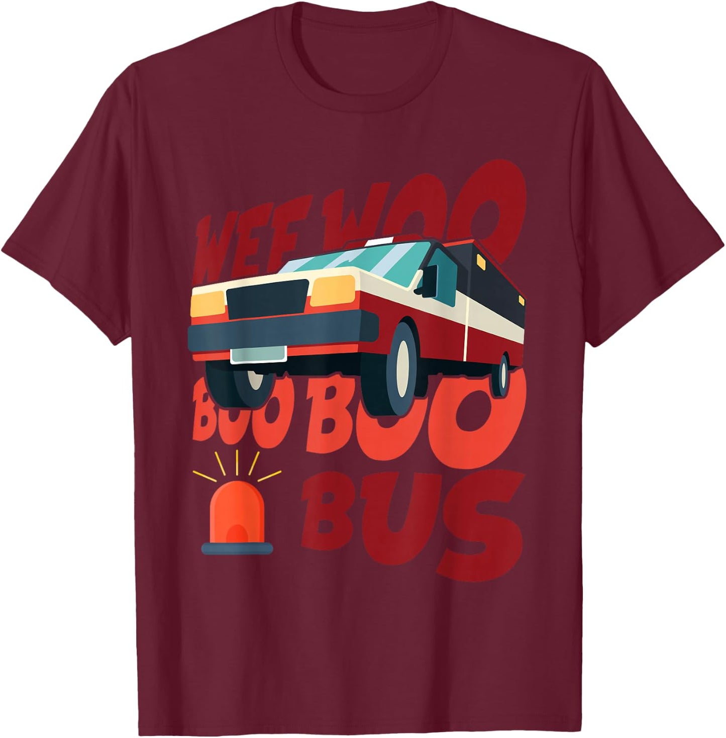 Wee Woo Boo Bus Ambulance Paramedic EMT EMS Medical T-Shirt - T-Shirt | Maroon