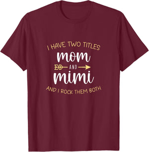 I Have Two 2 Titles Mom And Mimi I Rock Them Both T-Shirt - T-Shirt | Maroon