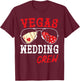 Happy Marriage Bride Groom Husband and Wife Vegas Wedding Crew T-Shirt - T-Shirt | Maroon