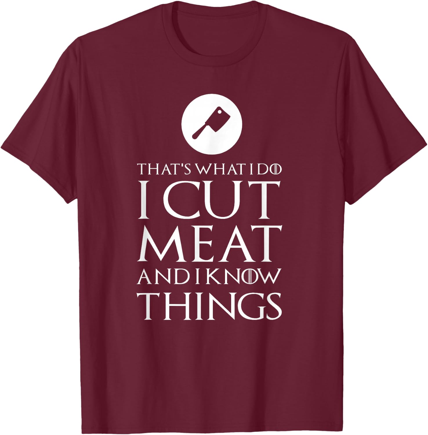 I Cut Meat Funny Gift T-Shirt - T-Shirt | Maroon