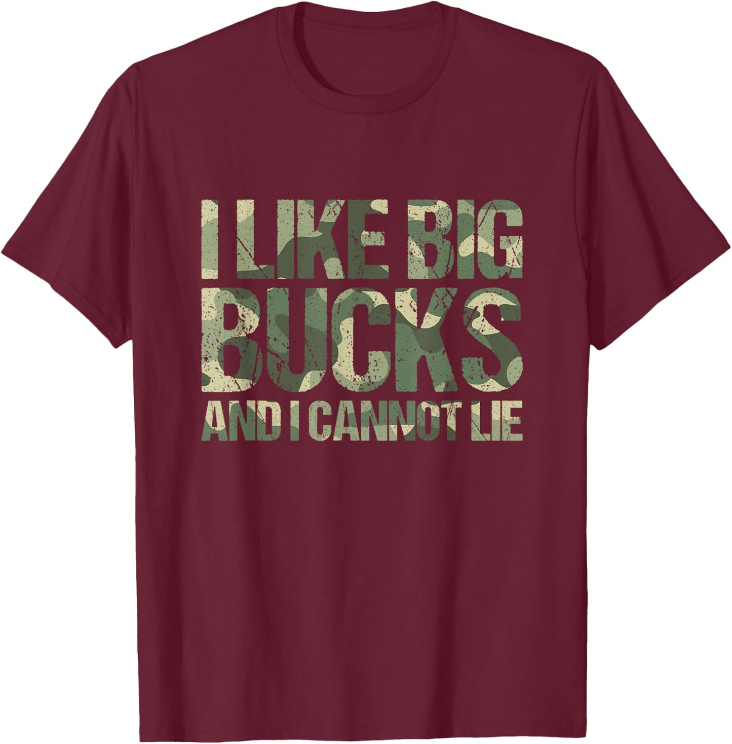 I Like Big Bucks and I Cannot Lie Camouflage Deer Hunting T-Shirt - T-Shirt | Maroon