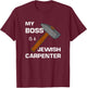 My Boss is a Jewish Carpenter. T-Shirt - T-Shirt | Maroon