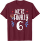 We're Finally 6 Celebrate Twins Party Birthday Twin Six 6Th T-Shirt - T-Shirt | Maroon