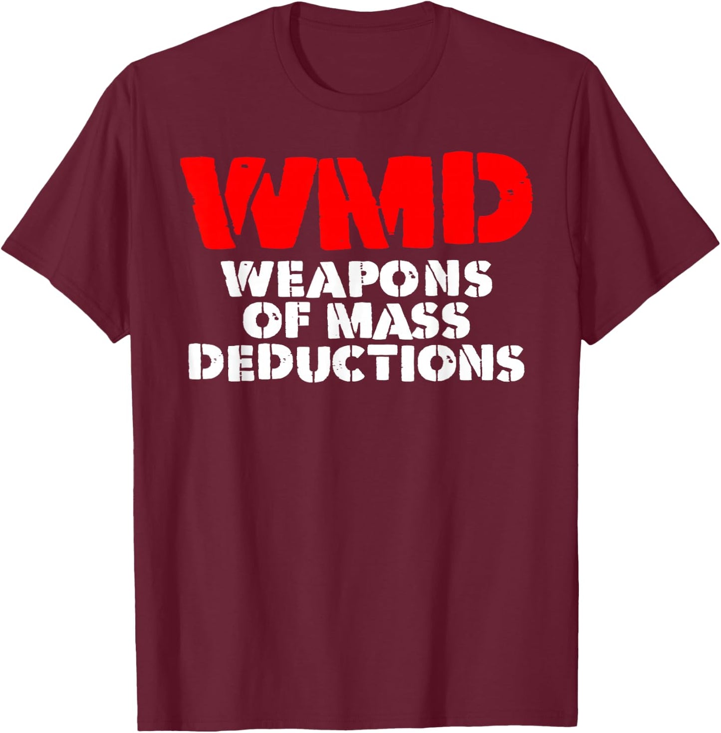 WMD weapons of mass deductions T-Shirt - T-Shirt | Maroon