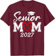 Senior Mom Class of 2027 Proud Mom Mother of A 2027 Graduate T-Shirt - T-Shirt | Maroon