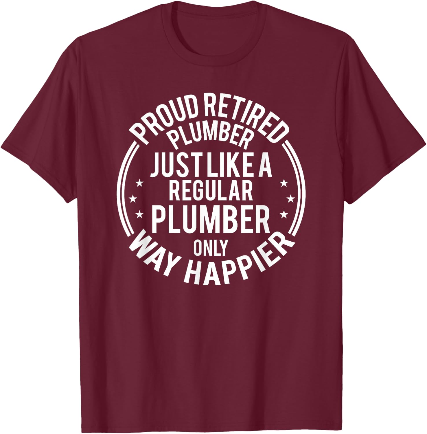 Funny Retirement Plumber - Proud Retired Plumber T-Shirt - T-Shirt | Maroon