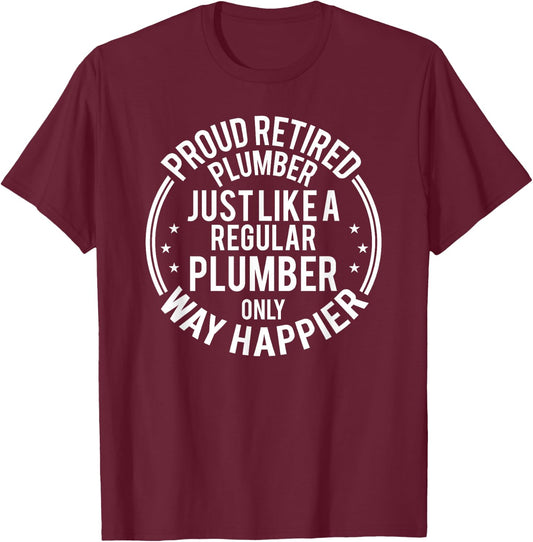 Funny Retirement Plumber - Proud Retired Plumber T-Shirt - T-Shirt | Maroon