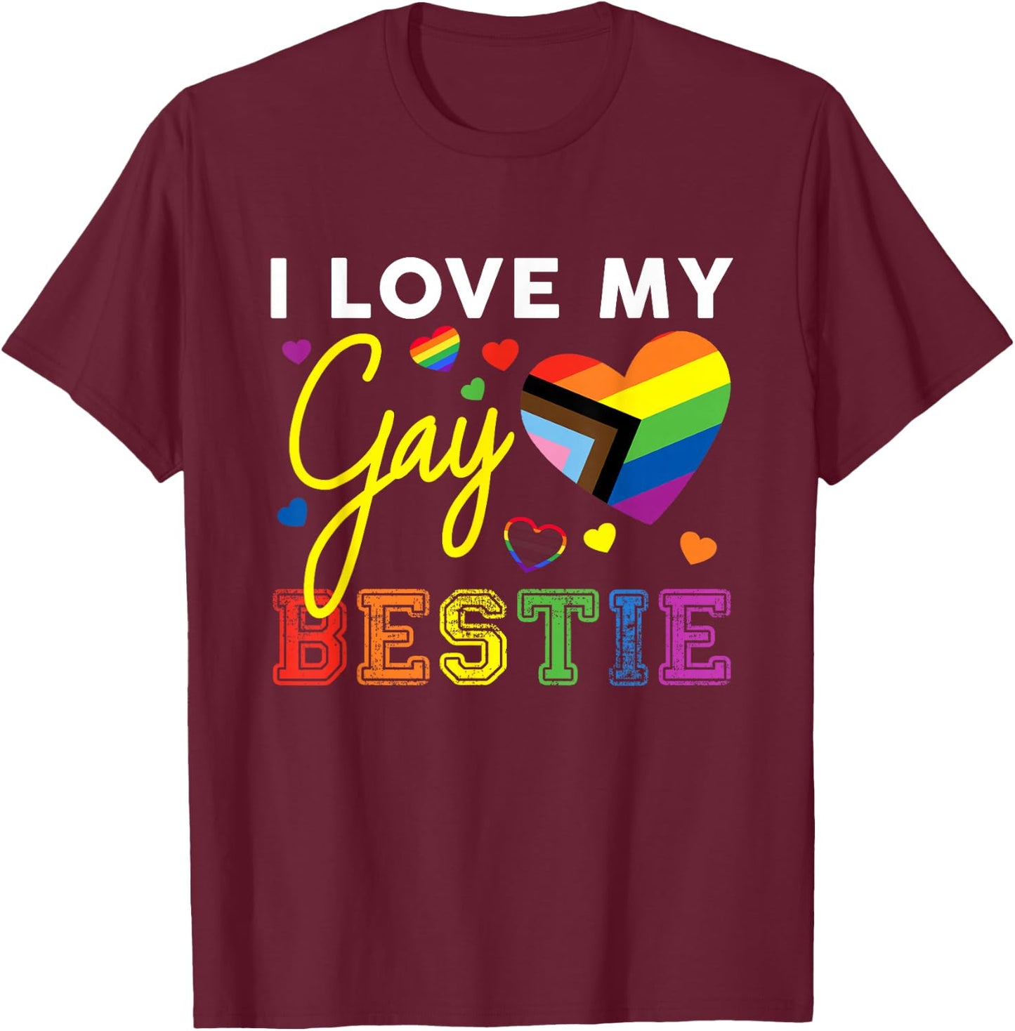 I Love My Gay Bestie LGBT Pride Best Friend T-Shirt - T-Shirt | Maroon