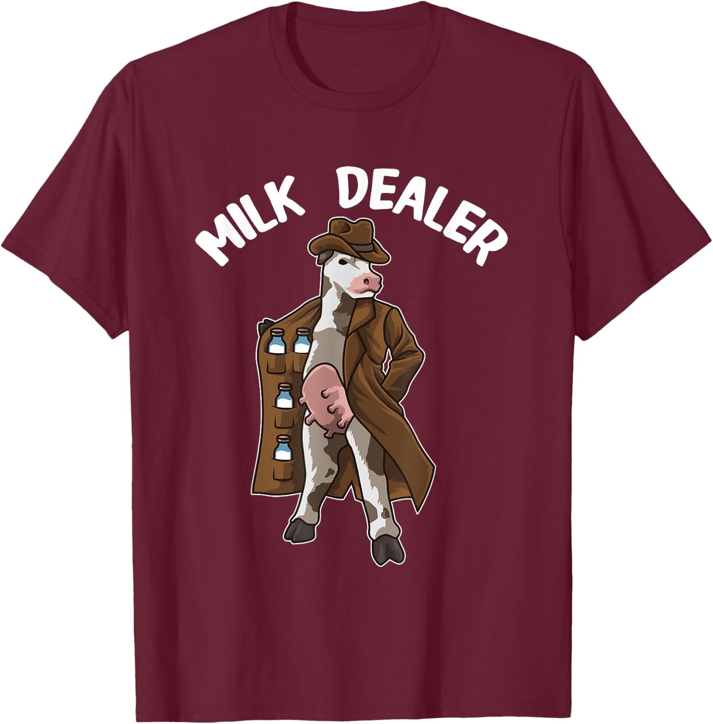 Funny Cow Hilarious Farmer Humor Cow "MILK DEALER" T-Shirt - T-Shirt | Maroon