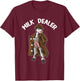 Funny Cow Hilarious Farmer Humor Cow "MILK DEALER" T-Shirt - T-Shirt | Maroon