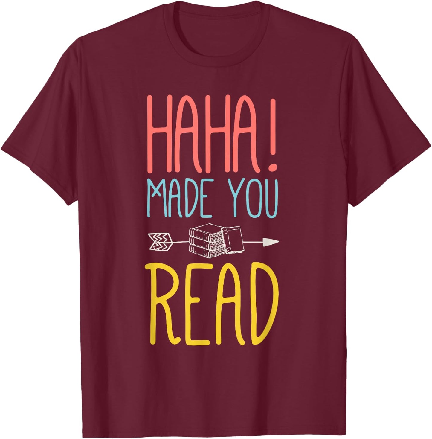 Haha Made You Read Cute School Teacher & Librarian Gifts T-Shirt - T-Shirt | Maroon