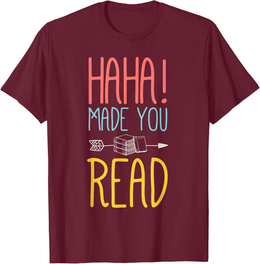 Haha Made You Read Cute School Teacher & Librarian Gifts T-Shirt - T-Shirt | Maroon