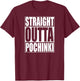 Straight Outta Pochinki Shirt T-Shirt - T-Shirt | Maroon