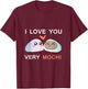 I Love You Very Mochi (Much) Valentine's Day Dessert Pun T-Shirt - T-Shirt | Maroon