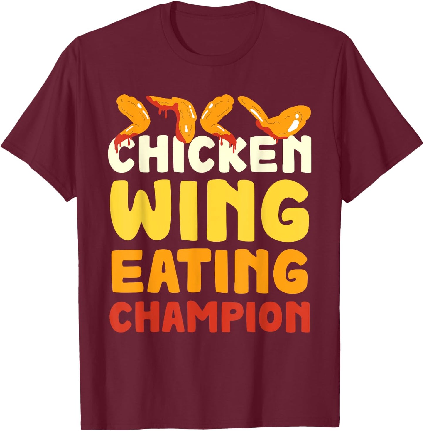Chicken Wings Eating Champion Hot Wings Buffalo Wings T-Shirt - T-Shirt | Maroon