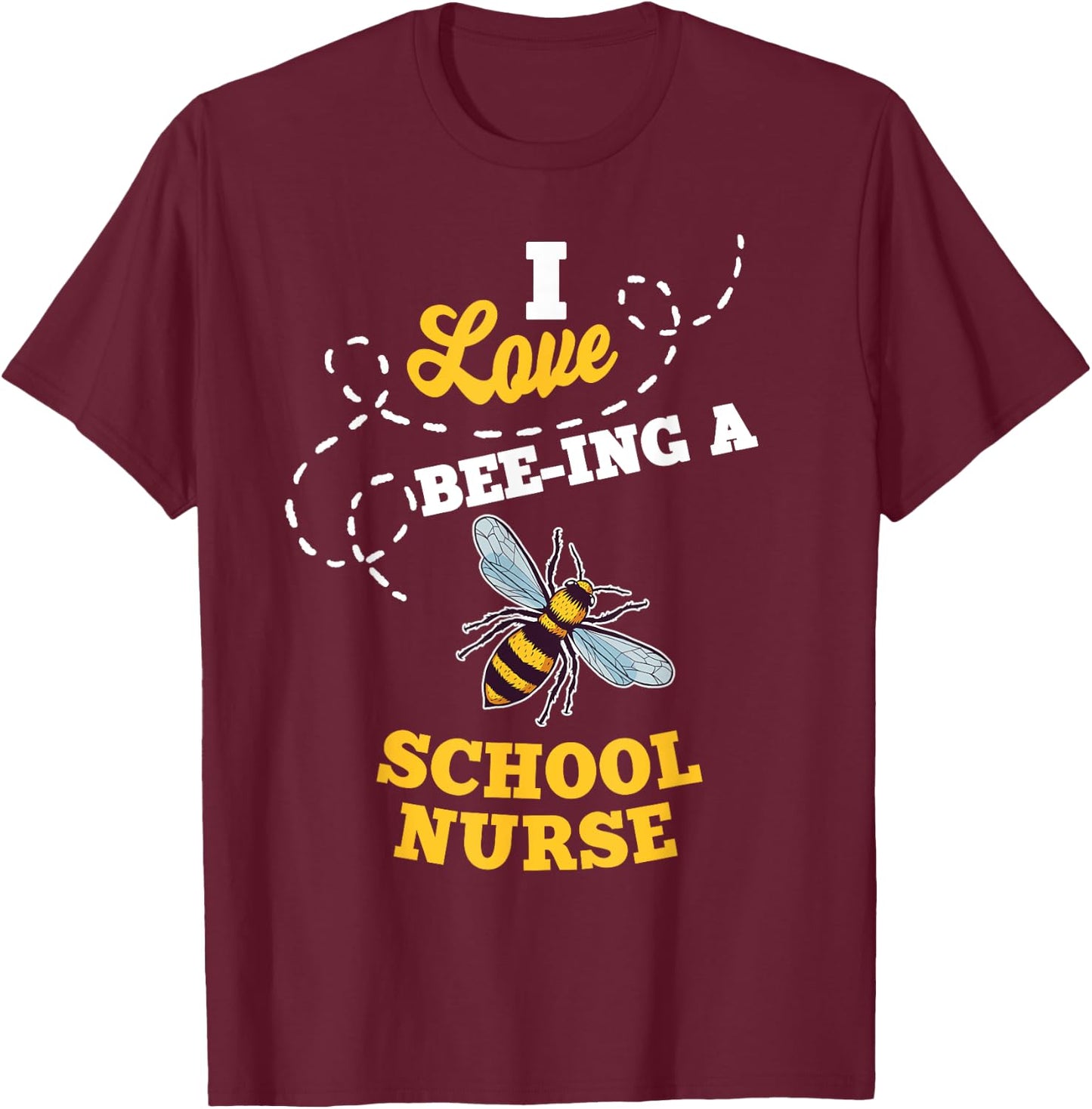 I Love Bee-Ing A School Nurse Honey Bee Job Profession T-Shirt - T-Shirt | Maroon