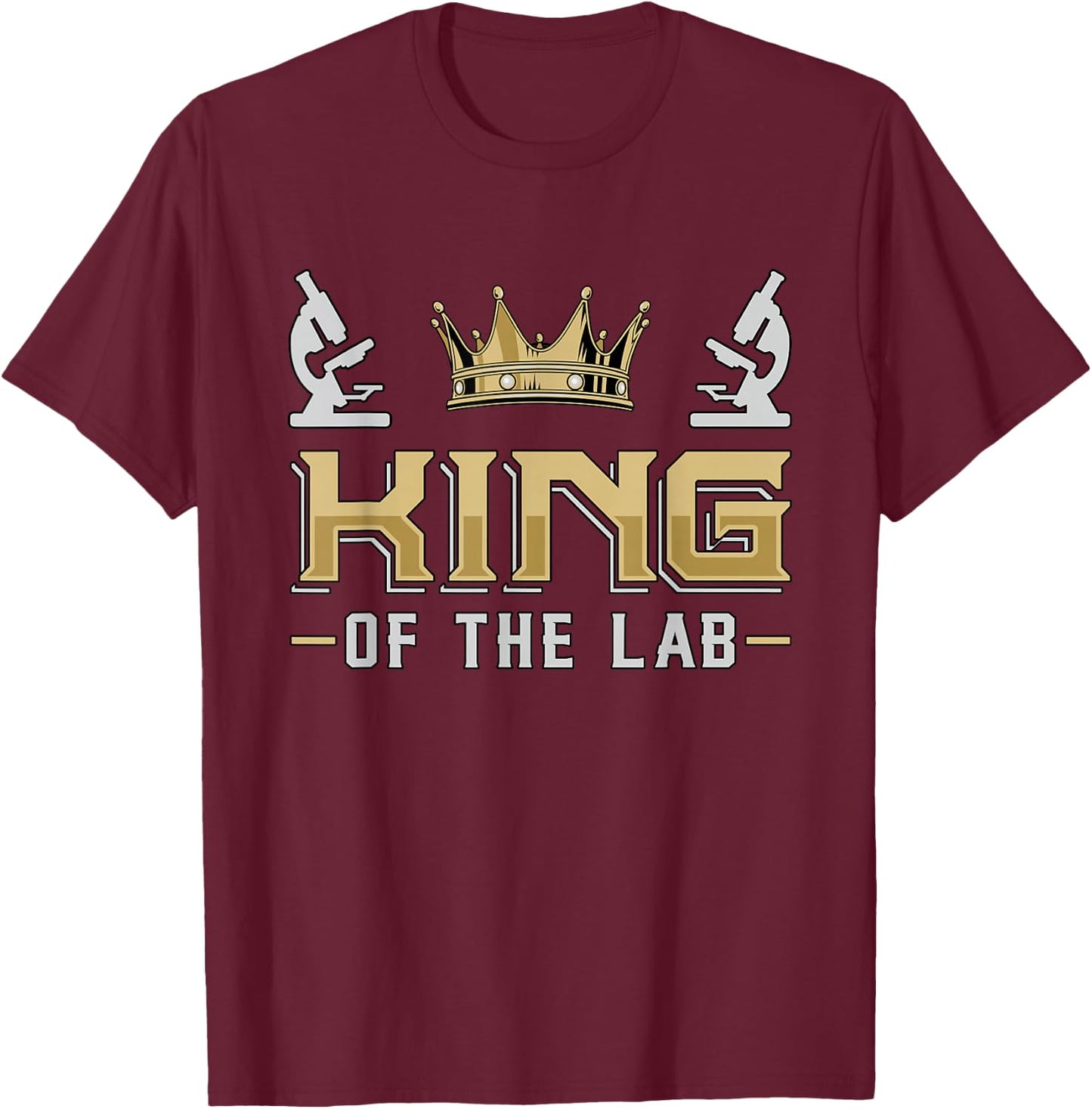 King Of The Lab Laboratory Technician Technologist Lab Tech T-Shirt - T-Shirt | Maroon