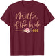Mother of The Bride Bridal Shower Gift Wedding Party T-Shirt - T-Shirt | Maroon