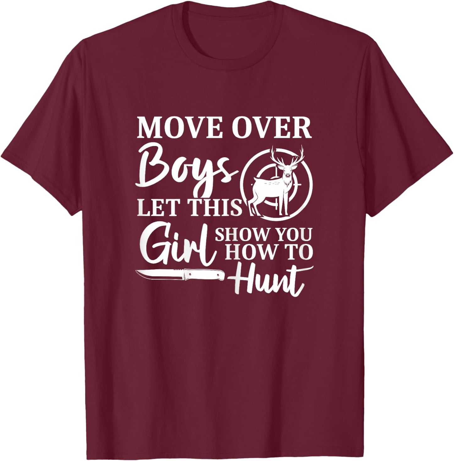 Funny Move Over Boys Let This Girl Show You How To Hunt Deer T-Shirt - T-Shirt | Maroon