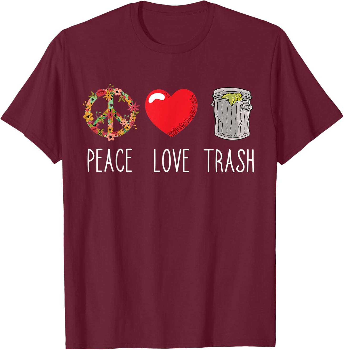 Trash Can Love Peace Garbage Trash Truck Garbage Man Lover T-Shirt - T-Shirt | Maroon