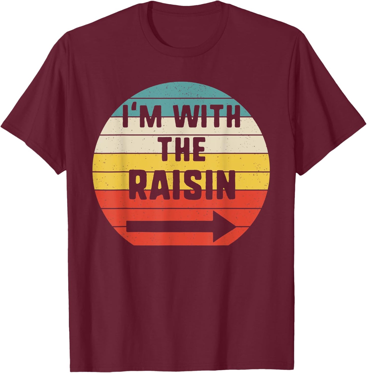 I'm With Raisin Halloween Matching Couple Costume Vintage T-Shirt - T-Shirt | Maroon