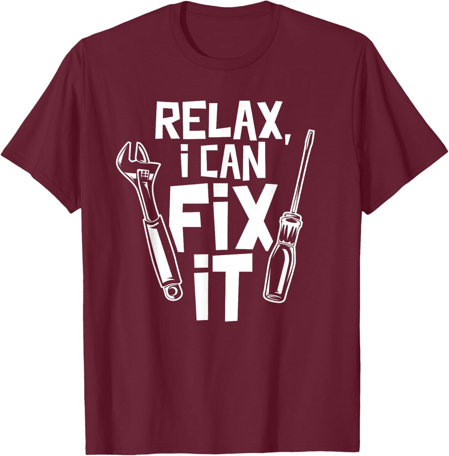Entspann Dich Ich Kann Es Reparieren DIY T-Shirt - T-Shirt | Maroon