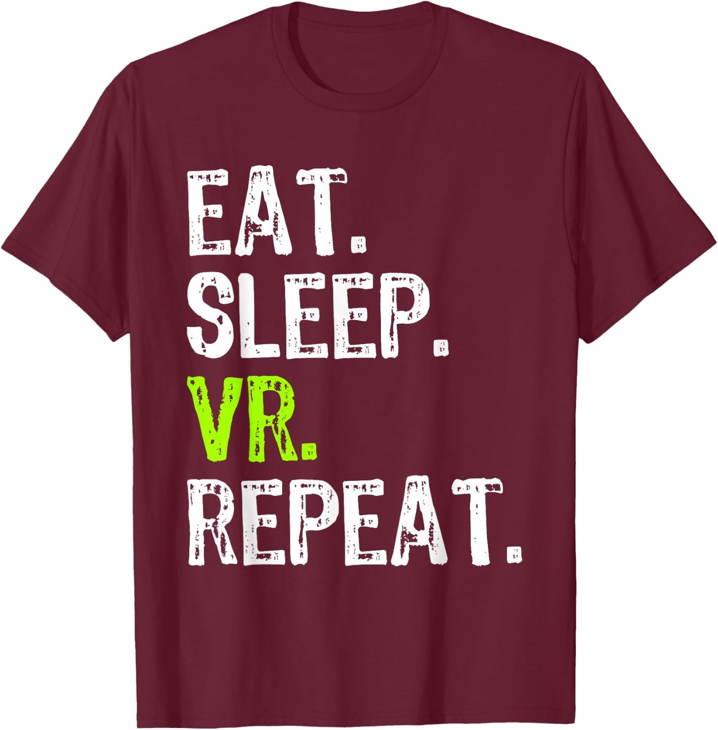 Eat Sleep VR Repeat Game Gaming Gamer Virtual Reality Funny T-Shirt - T-Shirt | Maroon
