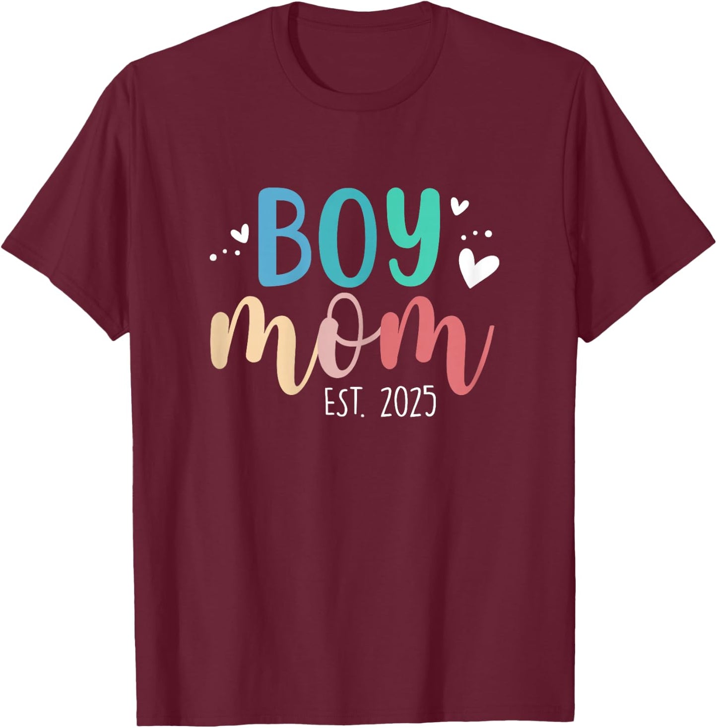 Boy Mom Est 2025 Proud Mom To Be My First Mothers Day 2025 T-Shirt - T-Shirt | Maroon