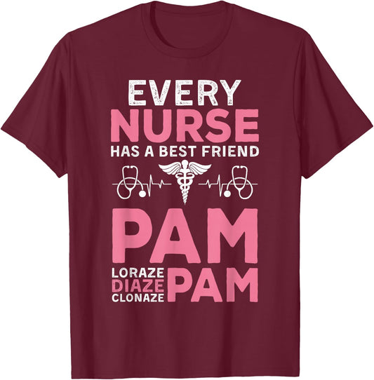 Nurse Best Friend Pam Diazepam Lorazepam Nursing RN LPN CNA T-Shirt - T-Shirt | Maroon