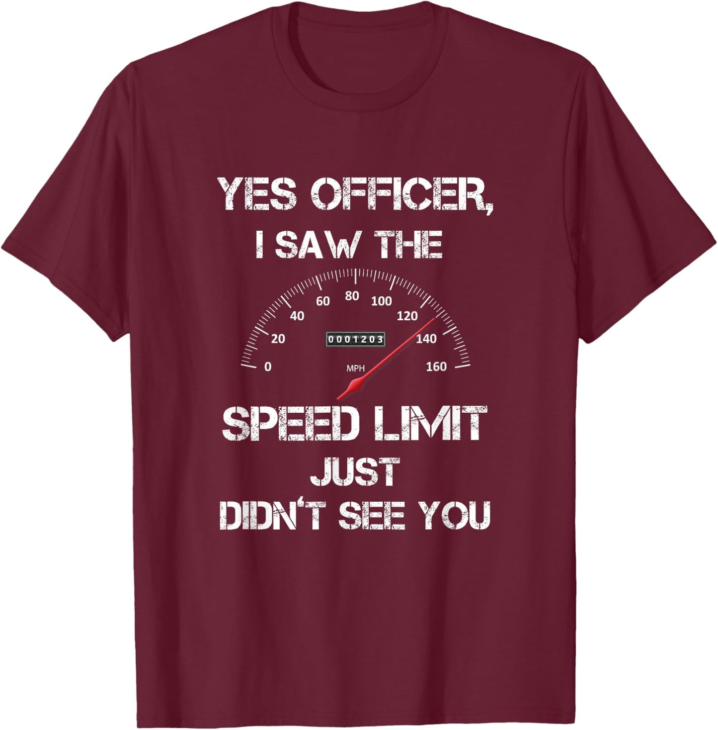 Yes officer i saw the speed limit drag racing lovers T-Shirt - T-Shirt | Maroon