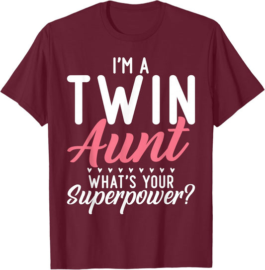 Im a Twin Aunt whats your Superpower Twin Aunt T-Shirt - T-Shirt | Maroon