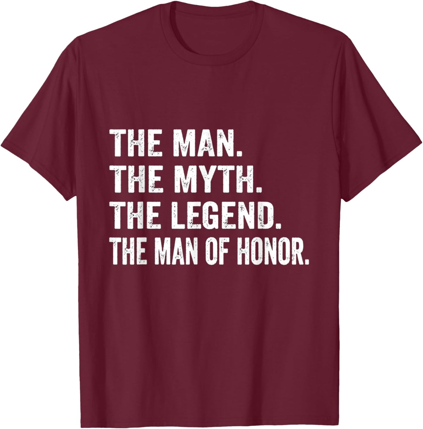 The Man The Myth The Legend The Man of Honor, Wedding T-Shirt - T-Shirt | Maroon