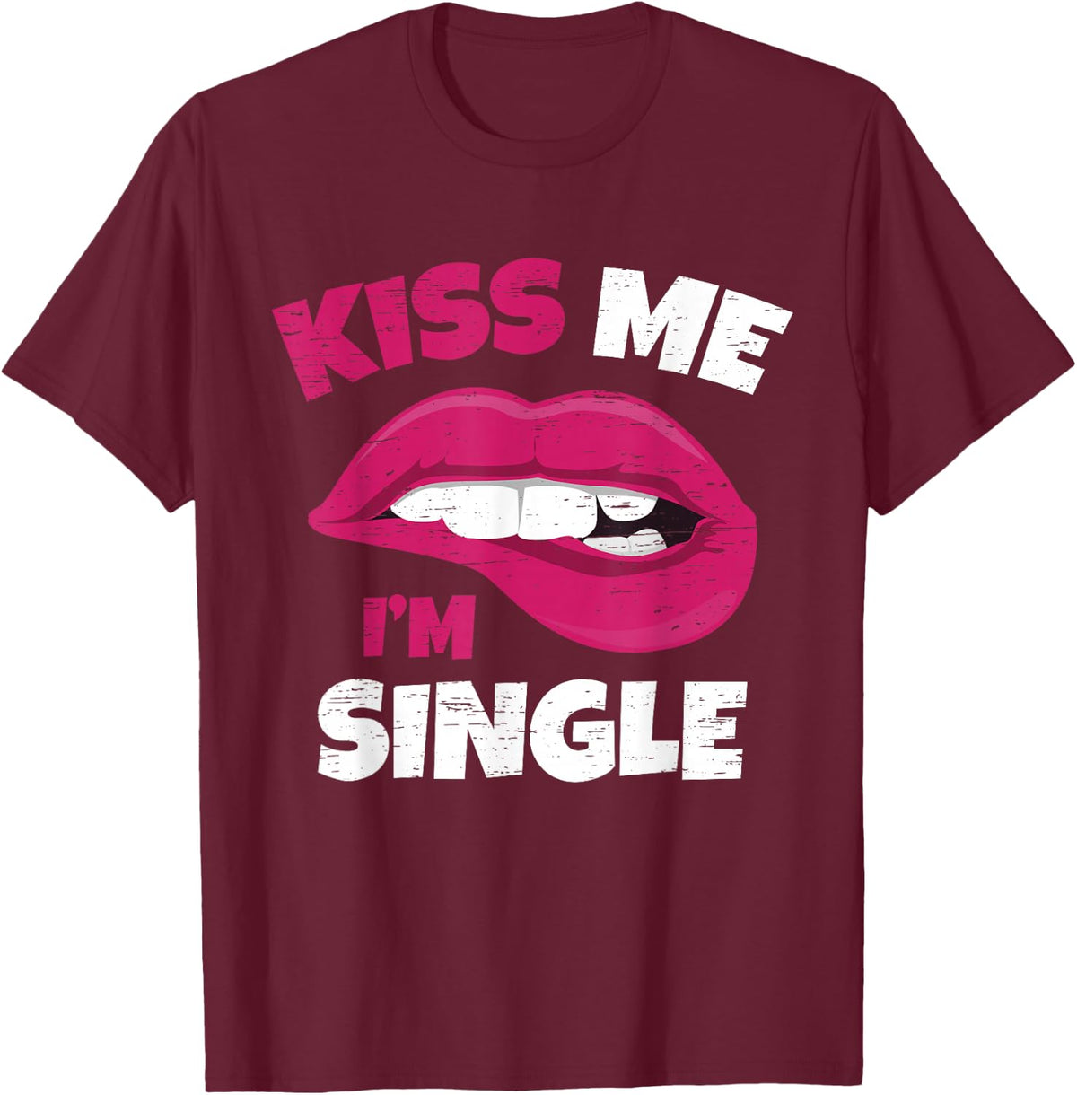 Kiss Me I'm Single Love Happy Valentine Day Wife Husband T-Shirt - T-Shirt | Maroon