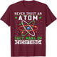 Never Trust An Atom They Make Up Everything Science Teacher T-Shirt - T-Shirt | Maroon