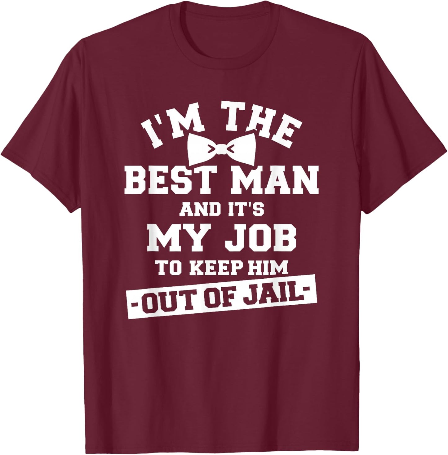 Best Man Saying Bachelor Party T-Shirt - T-Shirt | Maroon