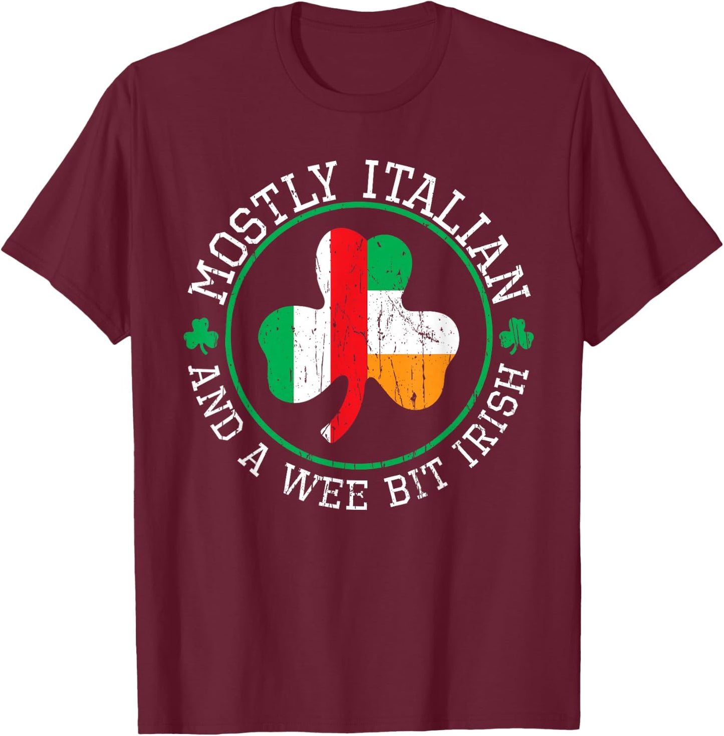 Mostly Italian St Patricks Day Italian Irish St Pattys Day T-Shirt - T-Shirt | Maroon