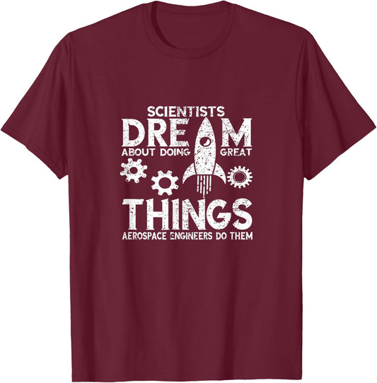 Aerospace Engineer Scientist Dream Rocket Scientist T-Shirt - T-Shirt | Maroon
