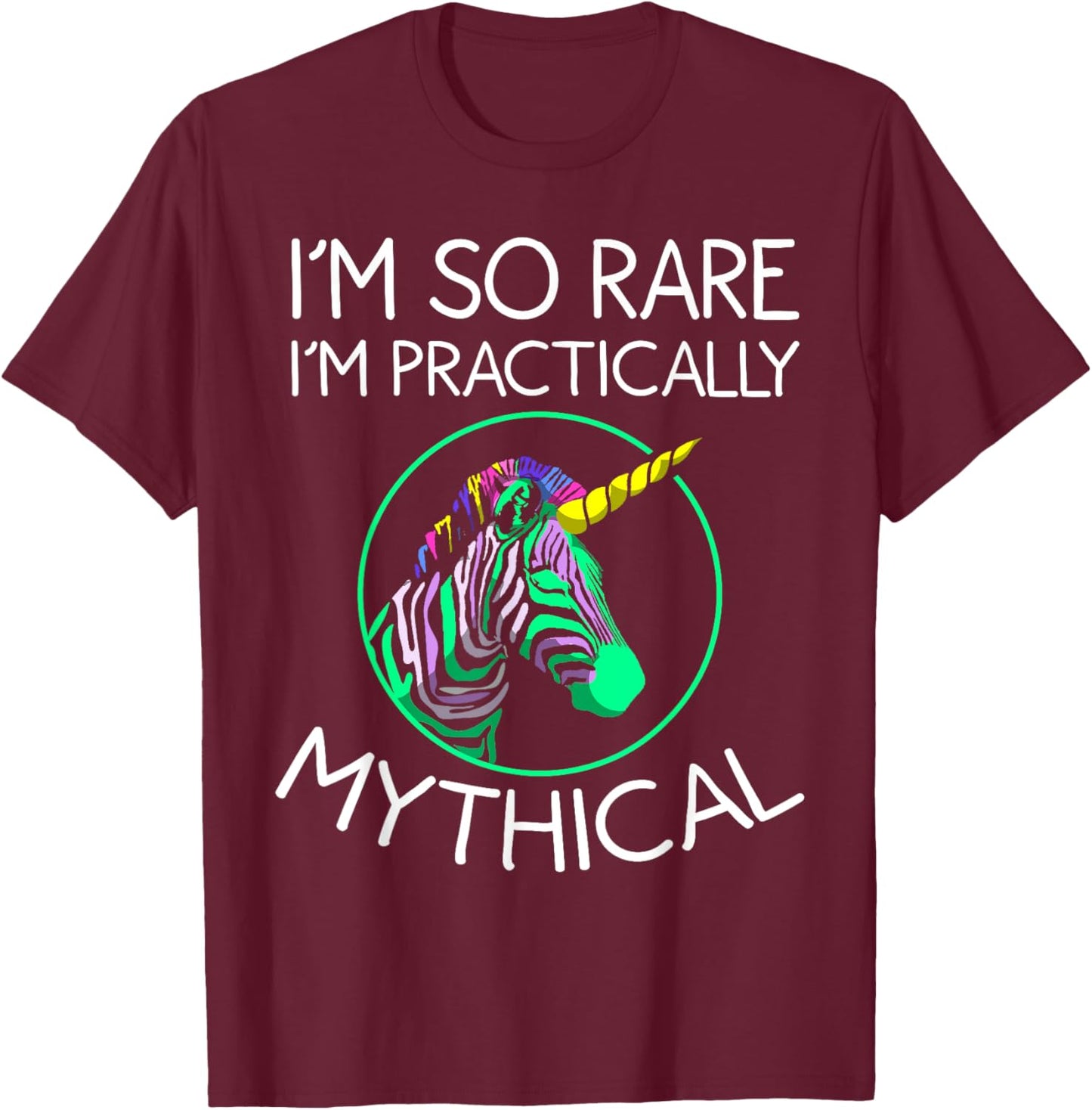 Funny I'm So Rare I'm Mythical | Cool Zebra Unicorn Fan Gift T-Shirt - T-Shirt | Maroon
