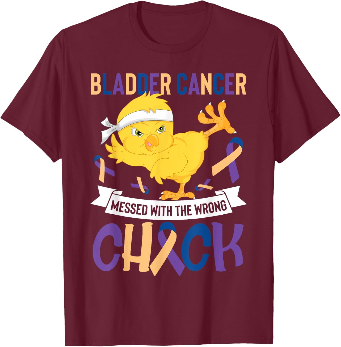Bladder Cancer Messed With The Wrong Chick Warriors Fighters T-Shirt - T-Shirt | Maroon