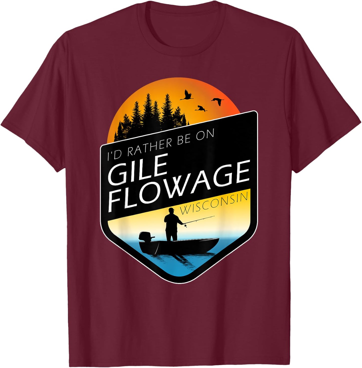 I'd Rather Be On Gile Flowage Wisconsin Sunset Fishing T-Shirt - T-Shirt | Maroon