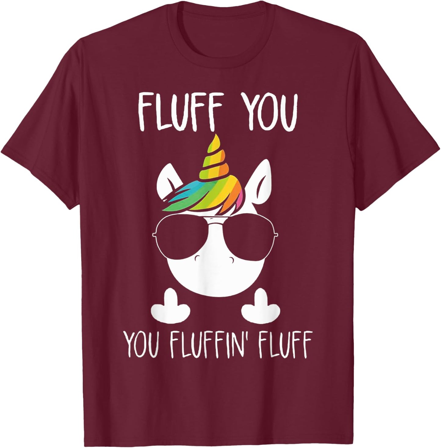 Unicorn Flull You Fluffin' Fluff Relaxed Cute Funny T-Shirt - T-Shirt | Maroon
