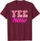 Retro Yee Haw Howdy Rodeo Western Country Southern Cowgirl T-Shirt - T-Shirt | Maroon