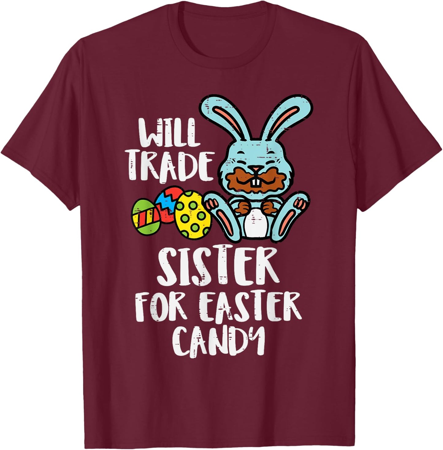 Will Trade Sister For Easter Candy Funny Boys Kids Toddler T-Shirt - T-Shirt | Maroon