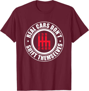 Real Cars Don't Shift Themselves Funny Auto Racing Mechanic T-Shirt - T-Shirt | Maroon