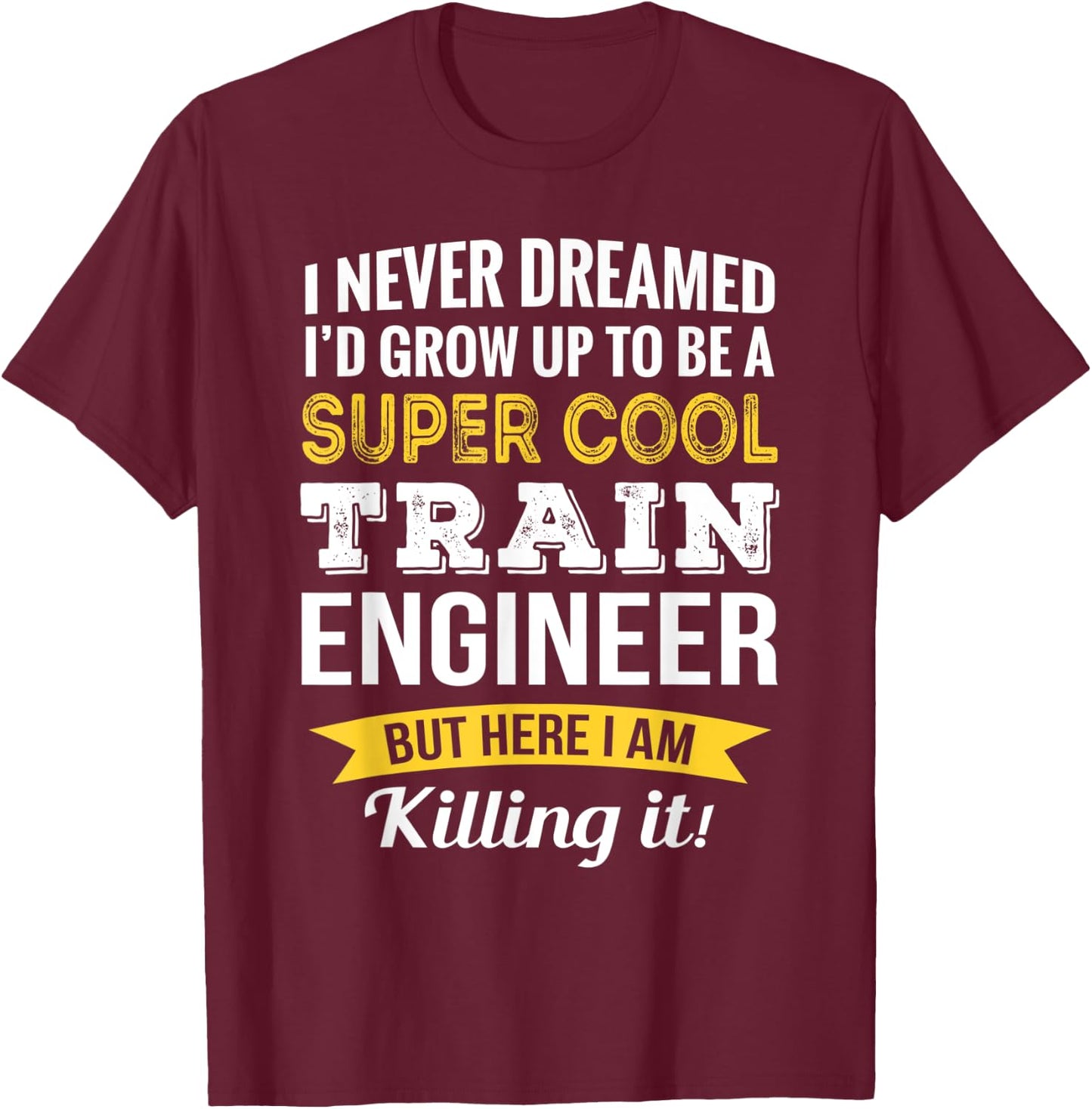 Train Engineer Gifts Funny T-Shirt - T-Shirt | Maroon