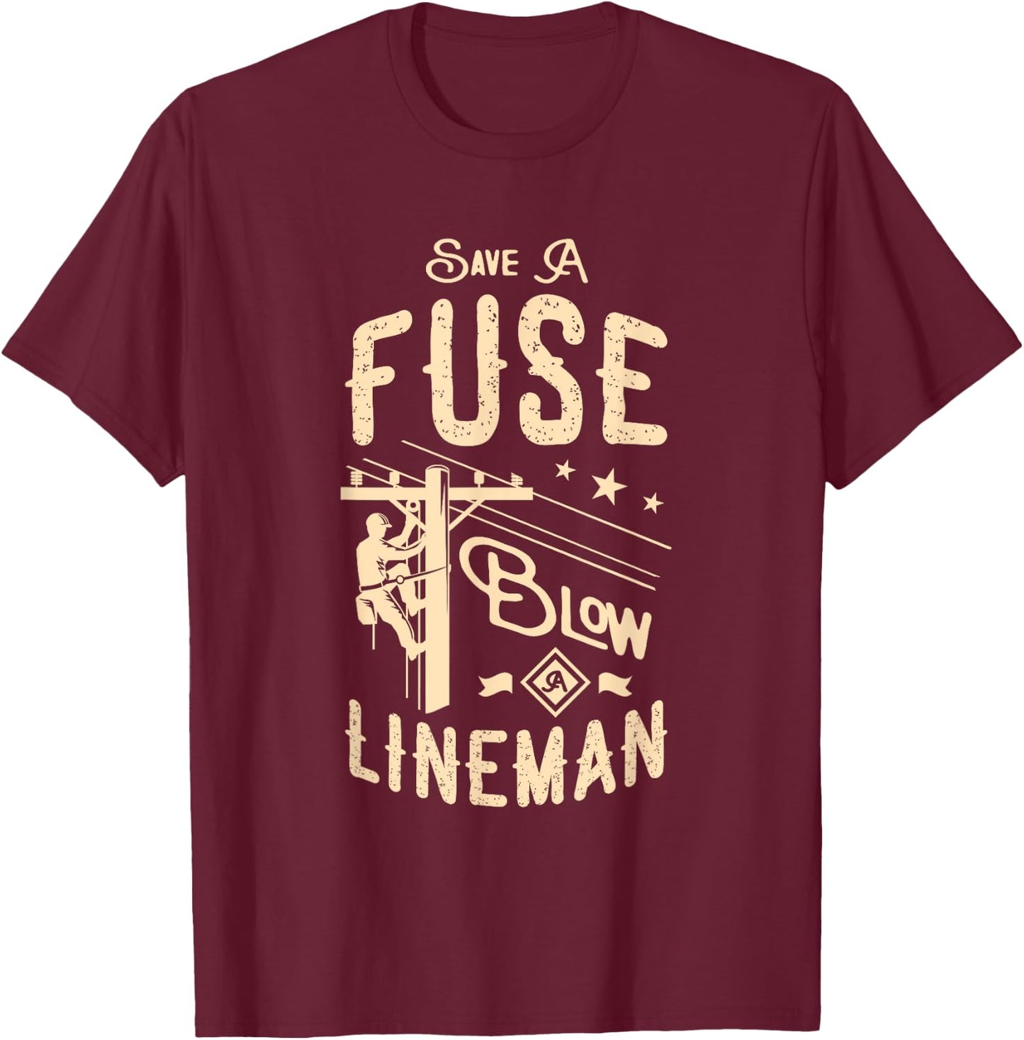 Save a fuse blow a lineman Electrician Funny Lineman T-Shirt - T-Shirt | Maroon