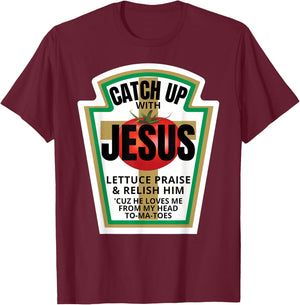 Catchup With Jesus Ketchup Catch Up Funny Christian Pun Gift T-Shirt - T-Shirt | Maroon