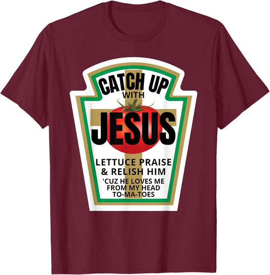 Catchup With Jesus Ketchup Catch Up Funny Christian Pun Gift T-Shirt - T-Shirt | Maroon