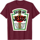 Catchup With Jesus Ketchup Catch Up Funny Christian Pun Gift T-Shirt - T-Shirt | Maroon